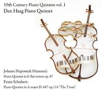 19世紀における珠玉のピアノ五重奏作品集Vol.1 (19th Century Piano Quintets vol.1 - Johann Nepomuk Hummel: Piano Quintet in E-flat minor op.87, Franz Schubert: Piano Quintet in A major D.667 op.114 ''The Trout'' / Den Haag Piano Quintet)