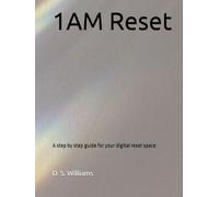 1AM Reset: A step by step guide for your digital reset space