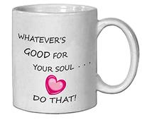 1art1 Motivación Whatever's Good For Your Soul, Do That Taza Foto 9x8 cm
