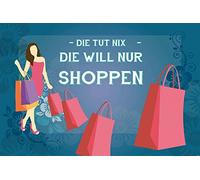 1art1 Shopping Póster XXL Die Tut Nix, Die Will Nur Shoppen Cartel 120x80 cm