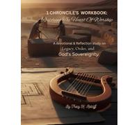 1Chroncile's Workbook: Restoring the Heart of Worship: A devotional & Reflection study on Legacy, Order, and God's Sovereignty