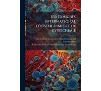 1er Congrès international d'histochimie et de cytochimie