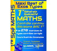 1ère Générale Spécialité Mathématiques ; Maxi Best of Exos Types. Contrôle continu et bac anticipé. Programme Complet: Cours, méthode et plus de 250 ... réussir la 1re et l’épreuve anticipée du bac.