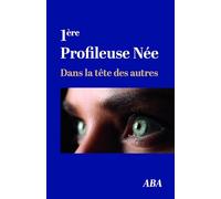 1ère Profileuse Née: Dans la tête des autres