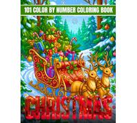 1O1 Christmas Color by Number Coloring Book: Winter Holiday Color By Number Book for Adults, Seniors, Teens Featuring Santa, Snowmen, Reindeer, ... Gingerbread Men, Ornaments, and More
