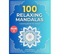 1OO RELAXING MANDALAS - Coloring Book for Adults Volume 2: Amazing Patterns for Calm & Creativity