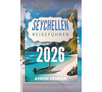 1SEYCHELLEN REISEFÜHRER 2026: Wo türkisfarbenes Wasser, seltene Wildtiere und Inselzauber aufeinandertreffen"