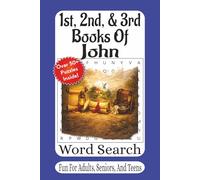 1st, 2nd, & 3rd Books Of John Word Search: Faith, Truth & Love - 55 Inspiring Bible Puzzles from the Letters of John (The Bible Books Word Search Series)