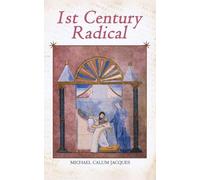 1st Century Radical: The Shadowy Origins of the Man who Became Known as Jesus Christ