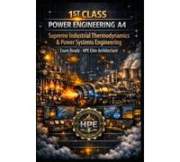 1ST CLASS POWER ENGINEERING A4 - Supreme Industrial Thermodynamics & Power Systems Engineering: Exam Ready - HPE Elite Architecture