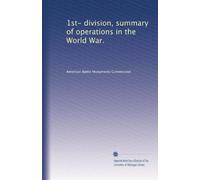 1st- division, summary of operations in the World War.: Volume 13