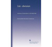 1st- division: summary of operations in the World War: Volume 14