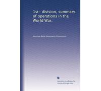 1st- division, summary of operations in the World War.: Volume 19