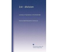 1st- division: summary of operations in the World War: Volume 20