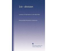 1st- division: summary of operations in the World War: Volume 6