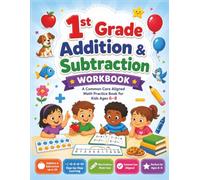 1st Grade Addition & Subtraction Workbook: A Common Core Aligned Math Practice Book for Kids Ages 6-8 | 360 Exercises with Answer Key Included