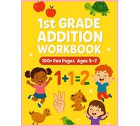 1st Grade Addition Workbook: 100+ Fun Pages of Single-Digit Sums 0-18, Picture Counting, Finger Math & Animal Games for Ages 5-7