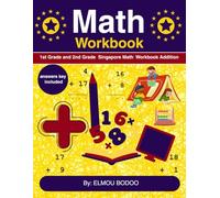 1st Grade and 2nd Grade Singapore Math Workbook Addition: Step-by-Step Addition Mastery Using Singapore Math Techniques-1st & 2nd Grade Focus