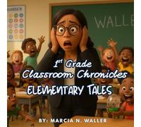 1st Grade Classroom Chronicles: Elementary Tales