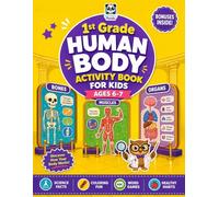 1st Grade Human Body Activity Book for Kids Ages 6-7: Fun Daily Practice Science Workbook, STEM & Teaching Resource for Homeschool, Classroom, Summer ... Healthy Habits & Creative Worksheet Lessons