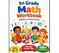 1st Grade Math Workbook: Addition and Subtraction: Ages 6-7 | 120+ Fun Practice Pages for Kids | Learn Basic Math Skills with Pictures and Word Problems | Includes Answer Key