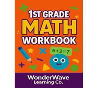 1st Grade Math Workbook (Ages 6-8): Daily Math Practice for Growing Learners (WonderWave Learning 1st Grade Essentials)