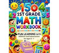 1st Grade Math Workbook: Fun Learning with Addition, Subtraction, and Activities for Ages 5-7: Practice Addition, Subtraction, and Math Skills with Fun Activities for 1st Grade Kids