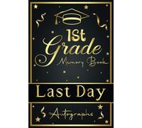 1st Grade Memory Book Last Day Autographs: Keepsake for Students and Teachers - End of School Year Album for Boys and Girls
