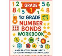 1st Grade Number Bonds Workbook: Math Practice Worksheets for Building Number Sense and Fluency (Elevate Math Mastery: Progressive Drills from Elementary to Middle School)