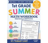 1st Grade Summer Math Workbook Daily Review and Skill Practice: For Incoming 2nd Grade: 1st Grade Summer Math Workbook: 50 Days of Daily Review to Build Confidence and Prepare for 2nd Grade