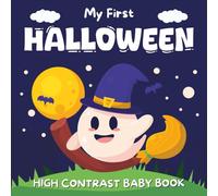 1st Halloween Gifts For Boys, Girls: My First Halloween, High Contrast Book For Babies 3-6 Months: +99 Sweet Black & White Pictures For Newborns With ... (Cute Halloween Gift Baby 6-12 Months)
