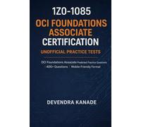 1Z0-1085: OCI Foundations Associate Certification Unofficial Practice Tests: 400+ Questions | OCI Foundations Associate Predicted Practice Questions (Global Exam Practice Tests)