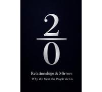 2/0 Relationships & Mirrors: Why We Meet the People We Do (Consciousness / Zero)