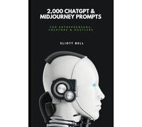 2,000 ChatGPT & MidJourney Prompts for Entrepreneurs, Creators & Hustlers: Unlock Ideas, Speed Up Content & Build with AI - Business, Marketing & Content Toolkit