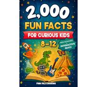 2,000 Fun Facts for Curious Kids 8-12: Epic Mind-Blowing Trivia About Animals, History, Space, Science, Gross Stuff, Sports, TV and Way More!