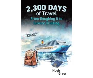 2,300 Days of Travel: From Roughing it to Luxury Cruising