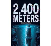 2,400 Meters - Hard Science Survival Thriller (The Hail Mary Chronicles)
