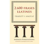2.600 frases llatines traduït i anotat: (Sententiae Latinae) (Llengües clàssiques llatí i grec)