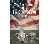 2% AND IT AIN’T MILK THE OTHER SIDE OF ME. M I K E.