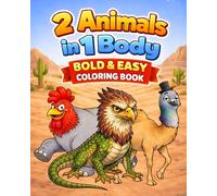 2 Animals In One Body: Bold And Easy Coloring Book Of 2 Animals In 1 Body | Funny And Relaxing Coloring Book With Simple Designs For Stress Relief