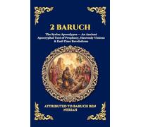 2 Baruch: The Syriac Apocalypse - An Ancient Apocryphal Text of Prophecy, Heavenly Visions & End-Time Revelations (Deluxe Hardcover Edition For Easy Reading): 96 (Library of Alexandria - Esoteric)