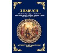 2 Baruch: The Syriac Apocalypse - An Ancient Apocryphal Text of Prophecy, Heavenly Visions & End-Time Revelations (Large Print Deluxe Edition For Easy Reading): 96 (Library of Alexandria - Esoteric)