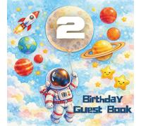 2 Birthday Guest Book: Astronaut Birthday Guest Book Space Theme Birthday Wishes, Messages, Guest Sign-In, Photo Memories and Blank Pages for a 2nd ... | 8.5" x 8.5" Memory Keepsake for 50 Guests
