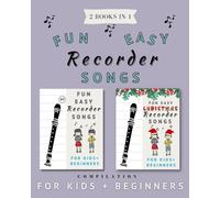 2 Books in 1 - Fun Easy Recorder Songs, Compilation for Kids and Beginners: Complete Collection of Easy to Play Classic Nursery Rhymes and Christmas ... Above Notes) (Zoe's Fun Easy Recorder Songs)