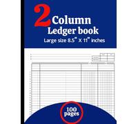 2 Column Ledger Book: Accounting Notebook for Bookkeeping and Financial Record Keeping: Simple 2 Column Accounting Ledger for Small Business, Office, ... & Expense Tracker, 8.5” x 11”, 100 Pages