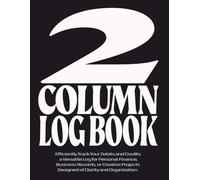 2 Column Log Book: Customizable Multipurpose Columnar Notebook for Bookkeeping, Accounting, Expense Tracking, Data Recording & Management; Blank 2 Column Ledger; 8.5” x 11”, 110 Pages