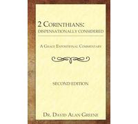 2 Corinthians: Dispensationally Considered (A Grace Expositional Commentary)