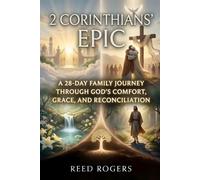 2 Corinthians' Epic: A 28-Day Family Journey Through God’s Comfort, Grace, and Reconciliation (The Epic Series)