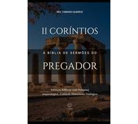 2 Coríntios - A Bíblia De Sermões Do Pregador: Esboços Bíblicos Para Pregação de Sermões Expositivos e Estudos Bíblicos (Epístolas de Paulo)