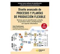 (2 Ed) Diseño Avanzado De Procesos Y Plantas De Produccion Flexible: Técnicas para la planificación y diseño de procesos mono y multiproducto con soporte informático (OPERACIONES)